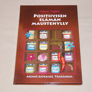 Juhani Töytäri Positiivisen elämän maustehylly